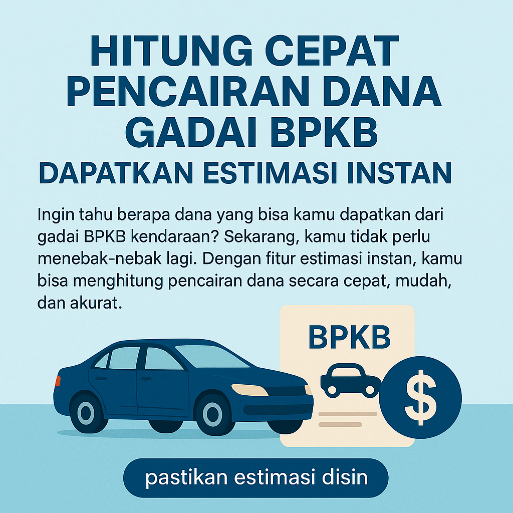 Simulasi Cepat | Berapa Dana yang Bisa Cair dari Pinjaman Dana Jaminan BPKB
