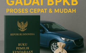 Pinjaman Dana Cepat Jaminan BPKB Sampit Limit Besar dan Aman