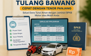 Ajukan Sekarang, Simulasi Pinjaman Dana Jaminan BPKB Tulang Bawang Cepat